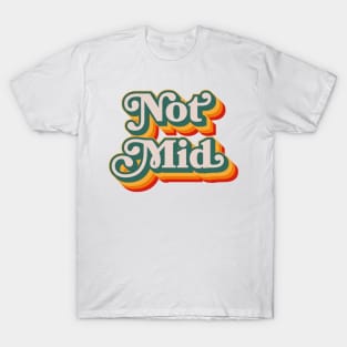 Not Mid T-Shirt